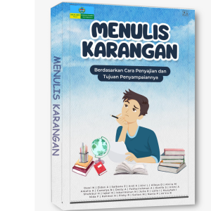 MENULIS KARANGAN Berdasarkan Cara Penyajian dan Tujuan Penyampaiannya