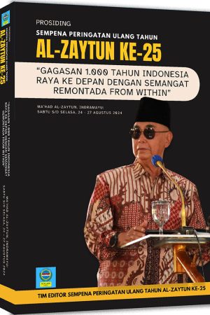 PROSIDING SEMPENA PERINGATAN ULANG TAHUN AL-ZAYTUN KE-25 “Gagasan 1.000 tahun Indonesia Raya ke Depan dengan Semangat Remontada from Within”
