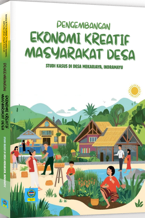 Pengembangan Ekonomi Kreatif Masyarakat Desa Studi Kasus di Desa Mekarjaya, Indramayu