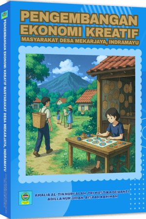 PENGEMBANGAN EKONOMI KREATIF MASYARAKAT DESA MEKARJAYA, INDRAMAYU
