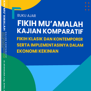 BUKU AJAR FIKIH MU’AMALAH KAJIAN KOMPARATIF FIKIH KLASIK DAN KONTEMPORER SERTA IMPLEMENTASINYA DALAM EKONOMI KEKINIAN
