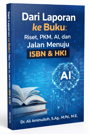 Dari Laporan ke Buku: Riset, PKM, AI, dan Jalan Menuju ISBN & HKI