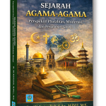 SEJARAH AGAMA-AGAMA: Perspektif Pluralitas, Moderasi, dan Peradaban Global