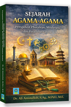 SEJARAH AGAMA-AGAMA: Perspektif Pluralitas, Moderasi, dan Peradaban Global
