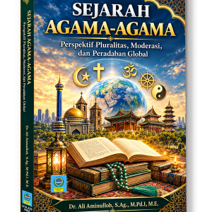 SEJARAH AGAMA-AGAMA: Perspektif Pluralitas, Moderasi, dan Peradaban Global