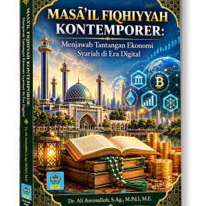 MASĀ’IL FIQHIYYAH KONTEMPORER: Menjawab Tantangan Ekonomi Syariah di Era Digital