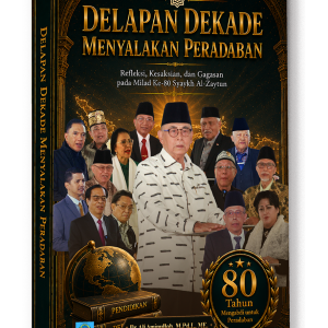 DELAPAN DEKADE MENYALAKAN PERADABAN Refleksi, Kesaksian, dan Gagasan pada Milad Ke-80 Syaykh Al-Zaytun